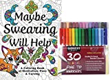 Maybe Swearing Will Help Adult Coloring Book - Coloring Books for Adults Relaxation, Curse Word Coloring Book with Motivation, Puns, & Swear Words - Art Kit Includes a Set of 30 Fine Tip Markers
