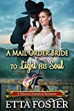 A Mail Order Bride to Light his Soul: A Historical Western Romance Novel