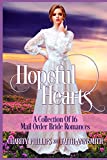 Hopeful Hearts: A Collection Of 16 Mail Order Bride Romances (Hopeful Historical Romances)