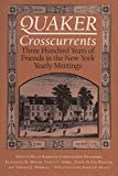 Quaker Crosscurrents: Three Hundred Years of Friends in the New York Yearly Meetings (New York State Series)