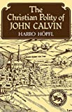 The Christian Polity of John Calvin (Cambridge Studies in the History and Theory of Politics)