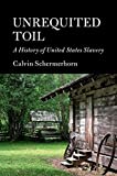 Unrequited Toil: A History of United States Slavery (Cambridge Essential Histories)