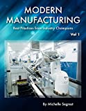 Modern Manufacturing (Volume 1): Best Practices from Industry Champions (Modern Manufacturing Case Studies)