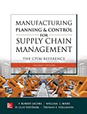 Manufacturing Planning and Control for Supply Chain Management: The CPIM Reference, Second Edition