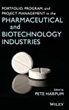 Portfolio, Program, and Project Management in the Pharmaceutical and Biotechnology Industries