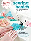 Sew Me! Sewing Basics: Simple Techniques and Projects for First-Time Sewers (Design Originals) Beginner-Friendly Easy-to-Follow Directions to Learn as You Sew, from Sewing Seams to Installing Zippers