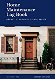 Home Maintenance Log Book: Organize, Schedule, Plan, Repair, and Renovate with This Record Keeping Handbook: The Essential Home Maintenance Log Book