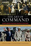 The Art of Command: Military Leadership from George Washington to Colin Powell (American Warrior Series)