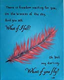 What if I Fall Oh But My Darling What if You Fly Inspirational Quote Wall Art Feather Painting Print Artwork Decor Unframed (11x14)