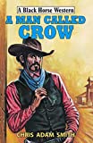 A Man Called Crow (Black Horse Western)