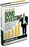 Step by Step Bond Investing: A Beginner's Guide to the Best Investments and Safety in the Bond Market (Step by Step Investing Book 3)