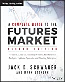 A Complete Guide to the Futures Market: Technical Analysis, Trading Systems, Fundamental Analysis, Options, Spreads, and Trading Principles (Wiley Trading)