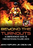 Beyond the Turnouts: A Comprehensive Guide to Firefighter Health & Wellness