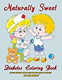 Naturally Sweet - Diabetes Coloring Book - A Special Coloring Book for Girls and Boys with Type 1 Diabetes - Type One Toddler