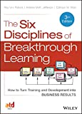 The Six Disciplines of Breakthrough Learning: How to Turn Training and Development into Business Results