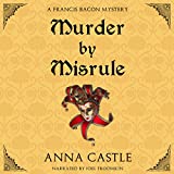 Murder by Misrule: The Francis Bacon Mystery Series, Book 1