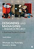 Designing and Managing a Research Project: A Business Studentâ€²s Guide