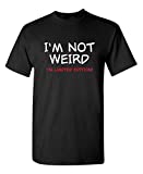 Not Weird I'm Limited Edition Graphic Novelty Sarcastic Funny T Shirt L Black