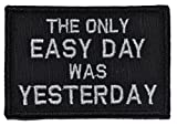 The Only Easy Day was Yesterday, Navy Seal Motto - 2x3 Patch - Black