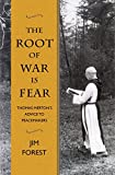 The Root of War Is Fear: Thomas Merton's Advice to Peacemakers