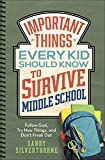 Important Things Every Kid Should Know to Survive Middle School: Follow God, Try New Things, and Don't Freak Out