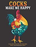 Cocks Make Me Happy: Snarky Adult Coloring Book with Funny Quotes, Rooster Puns & Cocky Chicken Humor!