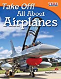 Take Off! All About Airplanes â€“ Easy-to-Read Fact-Filled Airplane Book for Children Who Love Learning About Aviation (TIME FOR KIDSÂ® Nonfiction Readers)