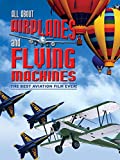 All About Airplanes and Flying Machines - The Best Aviation Film Ever!