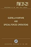 Guerrilla Warfare and Special Forces Operations Field Manual 31-21