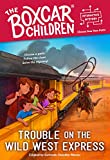 Trouble on the Wild West Express (The Boxcar Children Interactive Mysteries)