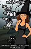 Come Witch With Me (Wicked Witches of Pendle Island Book 9)