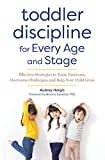 Toddler Discipline for Every Age and Stage: Effective Strategies to Tame Tantrums, Overcome Challenges, and Help Your Child Grow