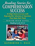 Reading Stories for Comprehension Success: Senior High Level, Reading Levels 10-12