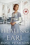 Healing the Earl: A Regency Romance (Soldiers and Sweethearts Book 4)