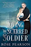 Loving the Scarred Soldier (Second Chance Regency Romance Book 1)