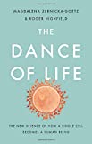 The Dance of Life: The New Science of How a Single Cell Becomes a Human Being