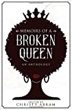 Memoirs of a Broken Queen: An Anthology