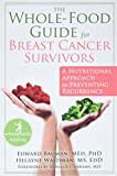 Whole-Food Guide for Breast Cancer Survivors: A Nutritional Approach to Preventing Reoccurrence (The New Harbinger Whole-Body Healing Series)