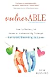 VulnerABLE: How to notice the power of vulnerability through lettuce, laundry, and love