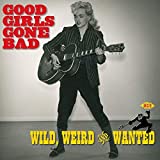 Good Girls Gone Bad: Wild Weird & Wanted