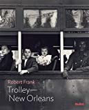 Robert Frank: Trolley―New Orleans: MoMA One on One Series (Momo One on One)
