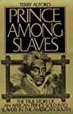 Prince among Slaves: The True Story of an African Prince Sold Into Slavery in the American South