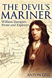 The Devil's Mariner: A Life of William Dampier, Pirate and Explorer, 1651-1715