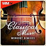 Classical Music Workout Remixes (60 Minutes Non-Stop Mixed Compilation for Fitness And Workout And Aerobic And Cardio 150 Bpm - 32 Count)