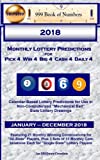 2018 Monthly Lottery Predictions for Pick 4 Win 4 Big 4 Cash 4 Daily 4: Calendar-Based Lottery Predictions for Use in Non-Computerized "Mechanical Ball" State Lottery Drawings