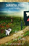 Amish Murder Too Close: An Amish Cozy Mystery (Ettie Smith Amish Mysteries Book 4)