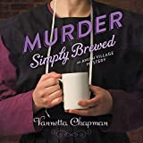 Murder Simply Brewed: An Amish Village Mystery, Book 1