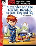 Alexander and the Terrible, No Good, Very Bad Day: An Instructional Guide for Literature - Novel Study Guide with Close Reading and Writing Activities (Great Works Classroom Resource)