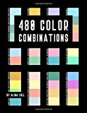 480 Color Combinations: 8.5 x 11 Reference Book for Artists, Graphic Designers, Coloring Book Lovers, Drawing and Painting Students (Color Schemes)