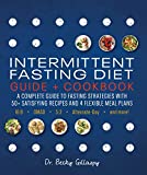 Intermittent Fasting Diet Guide and Cookbook: A Complete Guide to 16:8, OMAD, 5:2, Alternate-day, and More